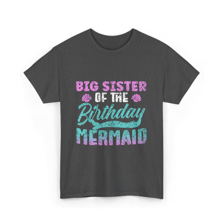 Big Sister Birthday Mermaid Party T-Shirt - Dark Heather