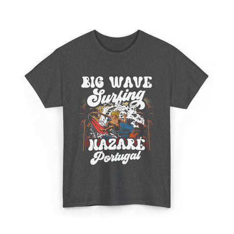 Big Wave Surfing Nazaré Portugal Surfer T-Shirt - Dark Heather