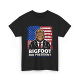 Bigfoot for President Bigfoot T-Shirt - Black