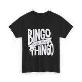 Bingo is My Thingo Bingo T-Shirt - Black