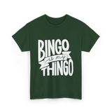 Bingo is My Thingo Bingo T-Shirt - Forest Green