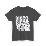 Bingo is My Thingo Bingo T-Shirt - Dark Heather