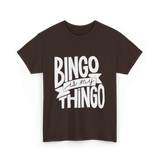 Bingo is My Thingo Bingo T-Shirt - Dark Chocolate