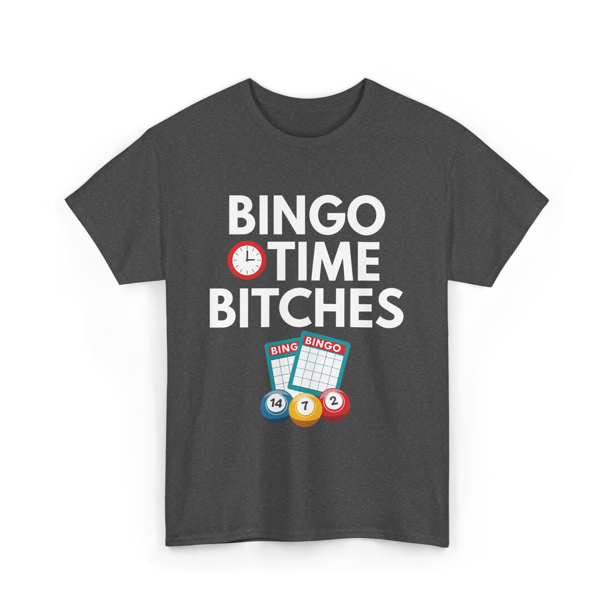 Bingo Time Bitches Bingo Player T-Shirt - Dark Heather