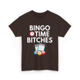 Bingo Time Bitches Bingo Player T-Shirt - Dark Chocolate