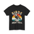 Birds Aren't Real Bird T-Shirt - Black