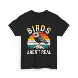 Birds Aren't Real Bird T-Shirt - Black