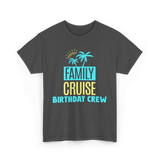 Birthday Crew Cruise Travel T-Shirt - Dark Heather