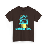 Birthday Crew Cruise Travel T-Shirt - Dark Chocolate