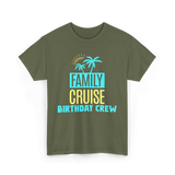 Birthday Crew Cruise Travel T-Shirt - Military Green