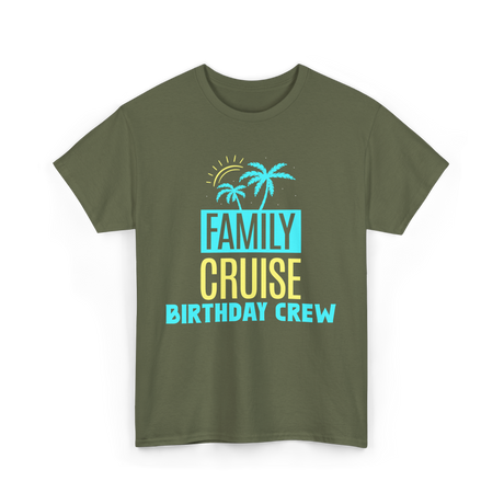 Birthday Crew Cruise Travel T-Shirt - Military Green