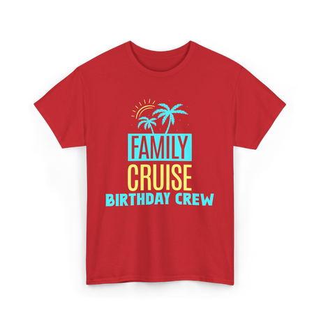 Birthday Crew Cruise Travel T-Shirt - Red