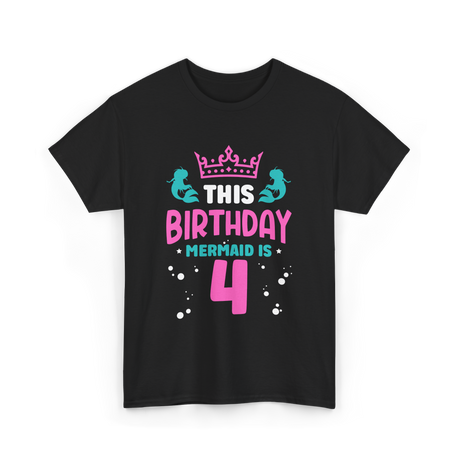 Birthday Mermaid Is 4 Mermaid T-Shirt - Black