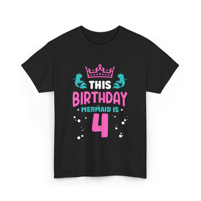 Birthday Mermaid Is 4 Mermaid T-Shirt - Black