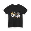 Birthday Squad Birthday Celebration T-Shirt - Black