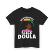 Black Doula Juneteenth African American T-Shirt - Black