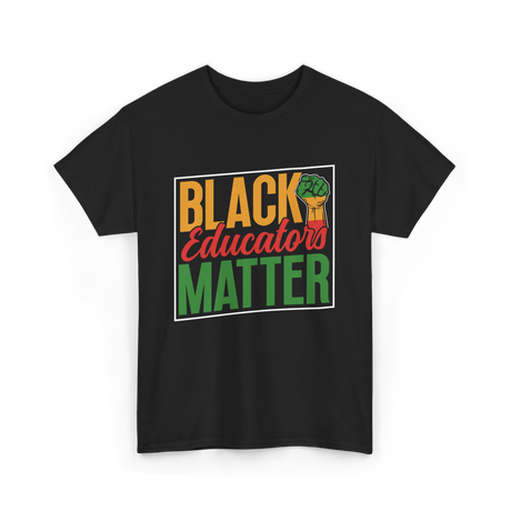 Black Educators Matter Educators T-Shirt - Black