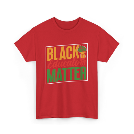 Black Educators Matter Educators T-Shirt - Red