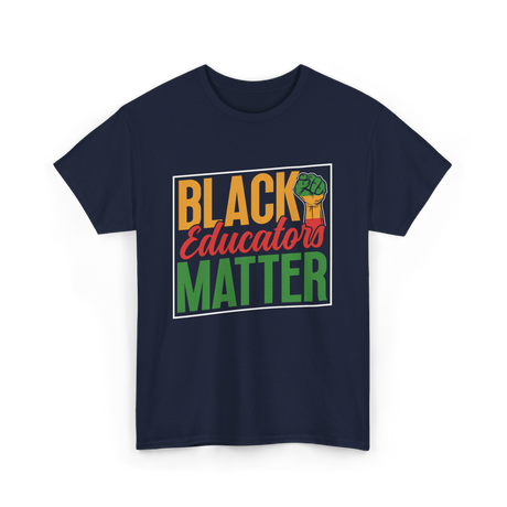 Black Educators Matter Educators T-Shirt - Navy