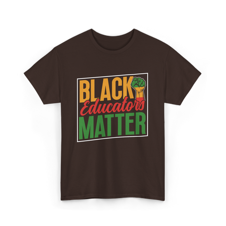 Black Educators Matter Educators T-Shirt - Dark Chocolate