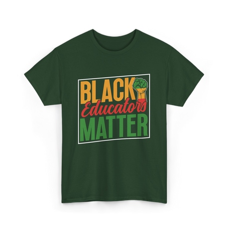 Black Educators Matter Educators T-Shirt - Forest Green