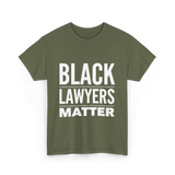 Black Lawyers Matter Lawyers T-Shirt - Military Green