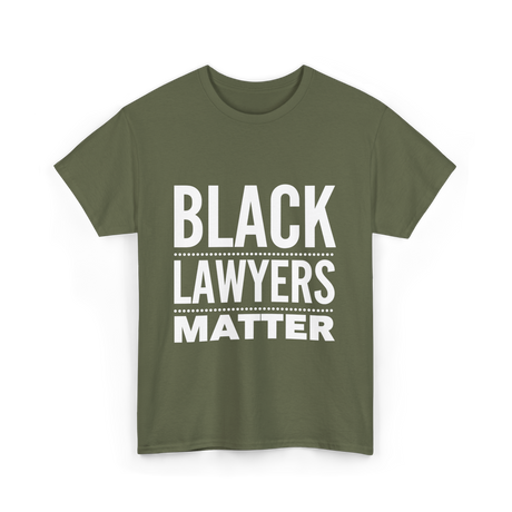 Black Lawyers Matter Lawyers T-Shirt - Military Green