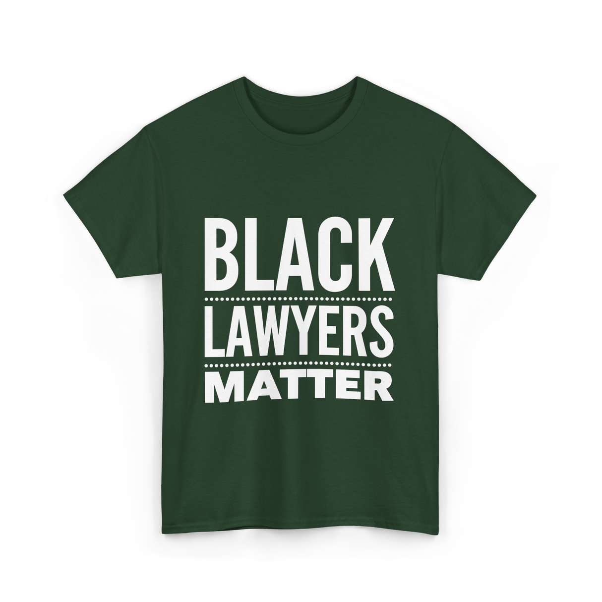 Black Lawyers Matter Lawyers T-Shirt - Forest Green