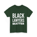 Black Lawyers Matter Lawyers T-Shirt - Forest Green