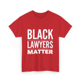 Black Lawyers Matter Lawyers T-Shirt - Red