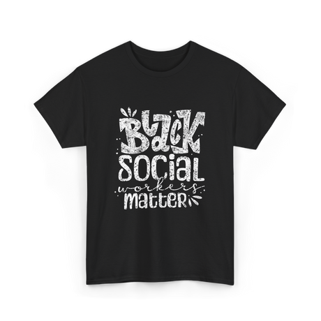 Black Social Workers Matter Social Work T-Shirt - Black