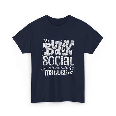 Black Social Workers Matter Social Work T-Shirt - Navy