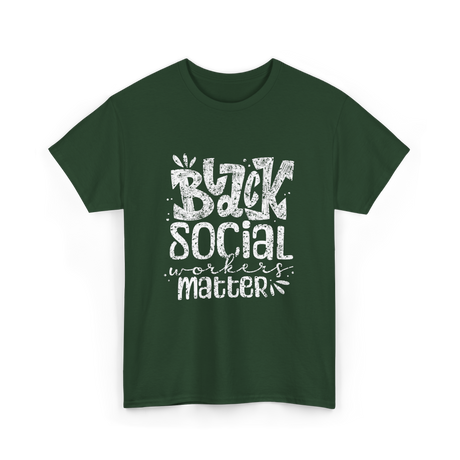 Black Social Workers Matter Social Work T-Shirt - Forest Green