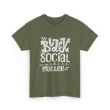 Black Social Workers Matter Social Work T-Shirt - Military Green