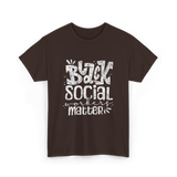 Black Social Workers Matter Social Work T-Shirt - Dark Chocolate