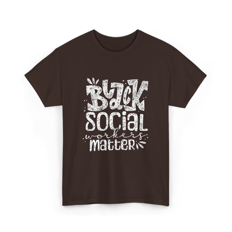 Black Social Workers Matter Social Work T-Shirt - Dark Chocolate