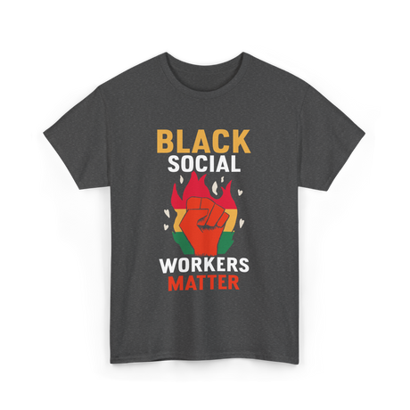 Black Social Workers Matter Worker T-Shirt - Dark Heather