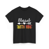 Blessed With Him Couples Love T-Shirt - Black