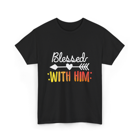 Blessed With Him Couples Love T-Shirt - Black