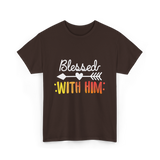 Blessed With Him Couples Love T-Shirt - Dark Chocolate