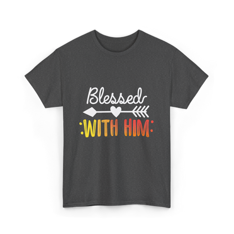 Blessed With Him Couples Love T-Shirt - Dark Heather