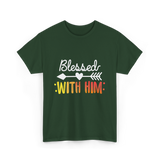 Blessed With Him Couples Love T-Shirt - Forest Green