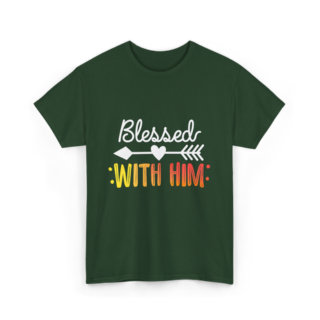 Blessed With Him Couples Love T-Shirt - Forest Green