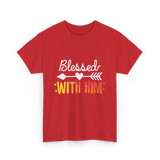 Blessed With Him Couples Love T-Shirt - Red