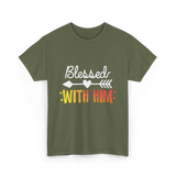 Blessed With Him Couples Love T-Shirt - Military Green