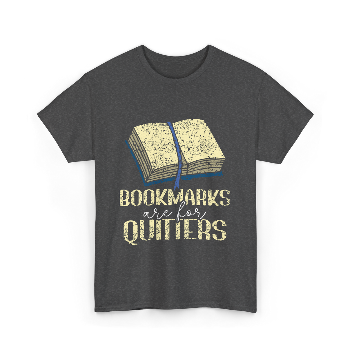 Bookmarks Are For Quitters Reading T-Shirt - Dark Heather