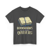 Bookmarks Are For Quitters Reading T-Shirt - Dark Heather