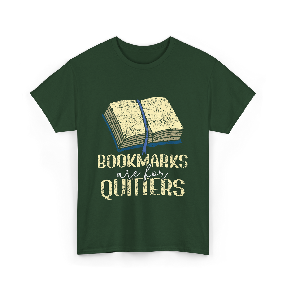 Bookmarks Are For Quitters Reading T-Shirt - Forest Green