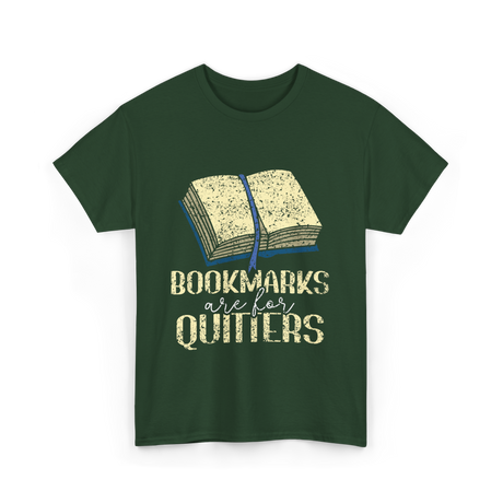 Bookmarks Are For Quitters Reading T-Shirt - Forest Green