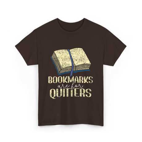 Bookmarks Are For Quitters Reading T-Shirt - Dark Chocolate